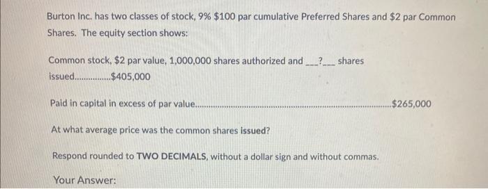 Solved Burton Inc. has two classes of stock 9 100 par Chegg