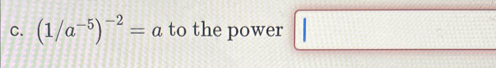 Solved c. (1a-5)-2=a ﻿to the power | Chegg.com