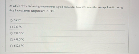 Solved At which of the following temperatures would | Chegg.com