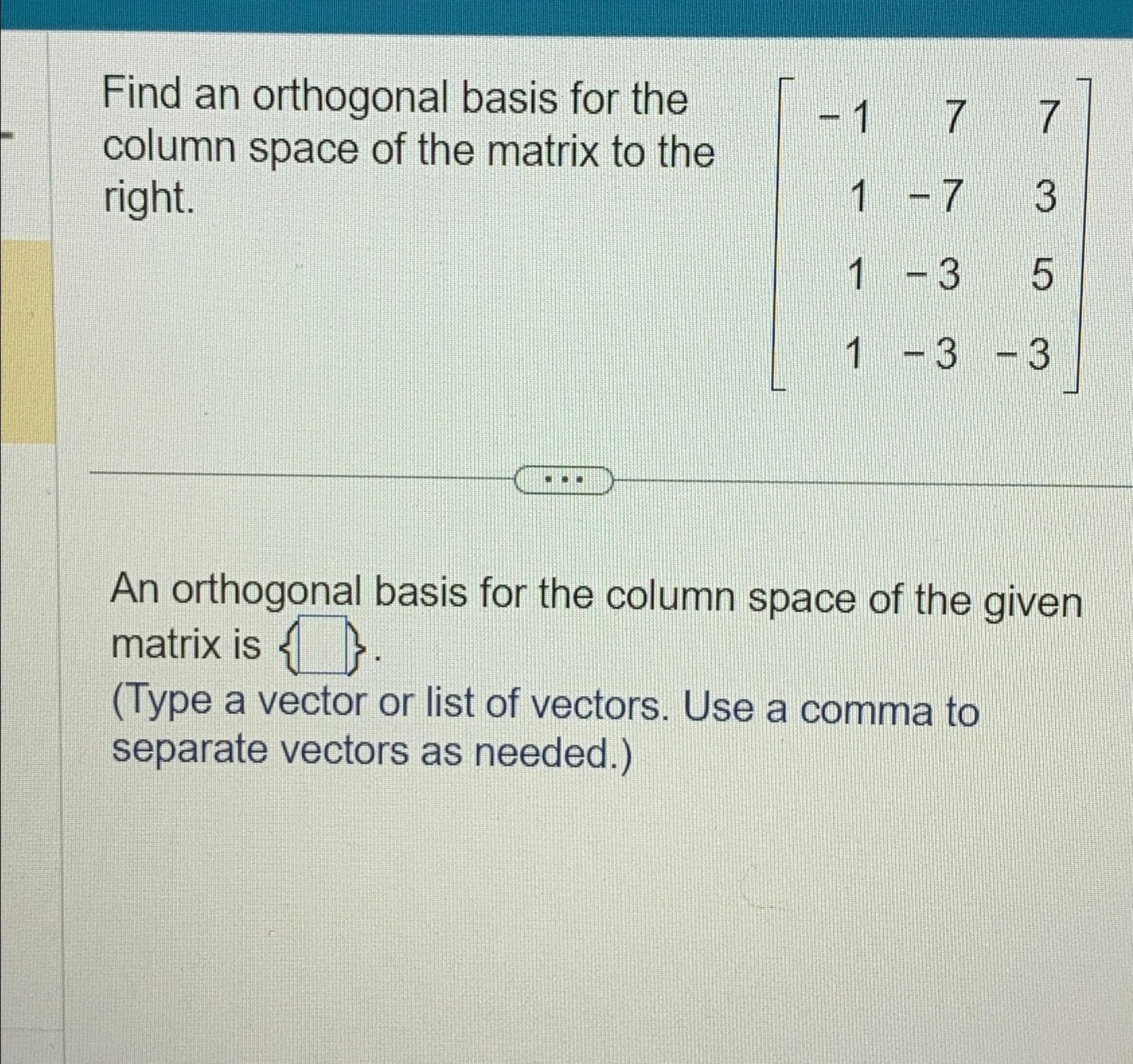 Solved Find an orthogonal basis for the column space of the