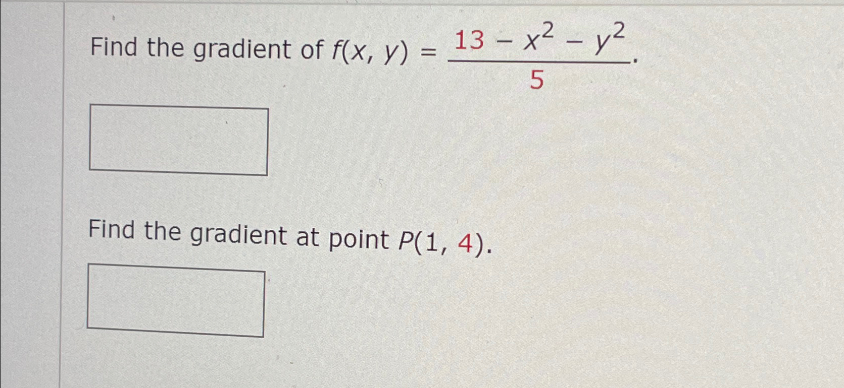 Solved Find the gradient of f(x,y)=13-x2-y25Find the | Chegg.com