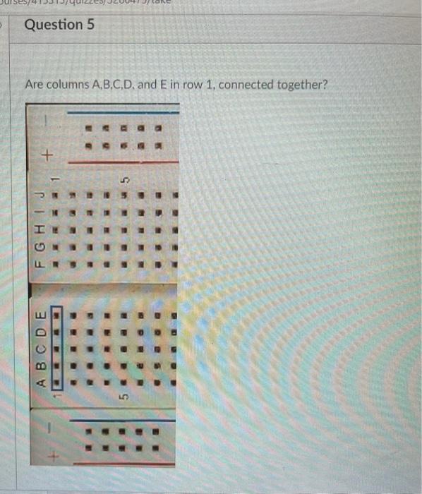 Solved Question 5 Are columns A,B,C,D, and E in row 1, | Chegg.com