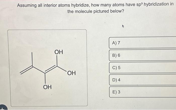 Solved Assuming All Interior Atoms Hybridize How Many Atoms 4454