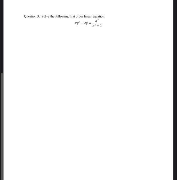 Solved Question 3: Solve the following first order linear | Chegg.com