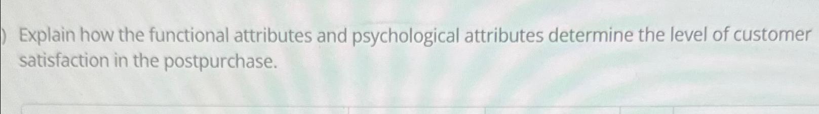 Solved Explain how the functional attributes and | Chegg.com