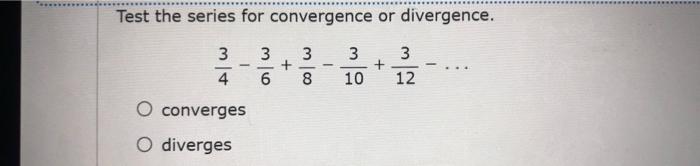 Solved Test The Series For Convergence Or Divergence. 3 4 3 | Chegg.com