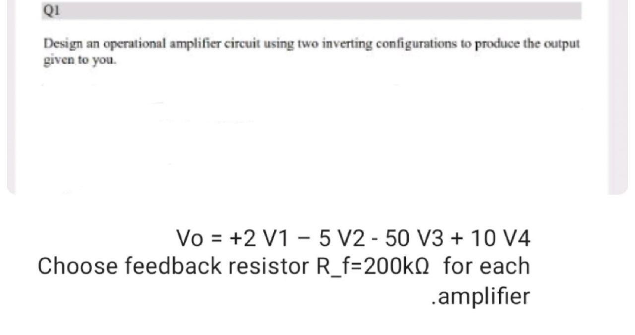 Solved Q1 Design An Operational Amplifier Circuit Using Two | Chegg.com