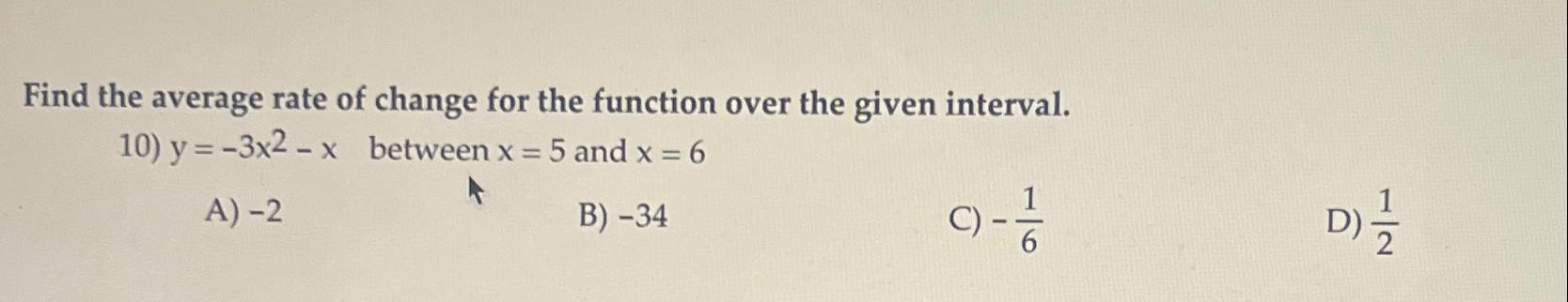 Solved Find the average rate of change for the function over | Chegg.com