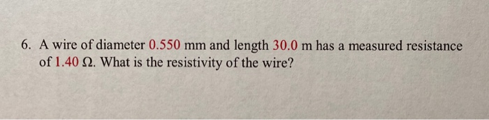 Solved 6. A wire of diameter 0.550 mm and length 30.0 m has | Chegg.com