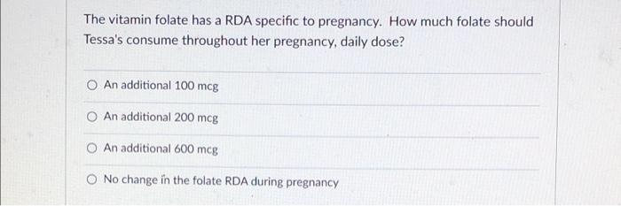 Solved The vitamin folate has a RDA specific to pregnancy. | Chegg.com