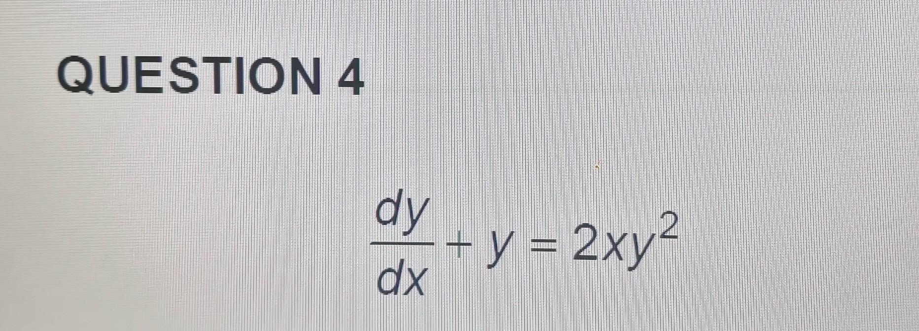 solved-question-4-dxdy-y-2xy2-chegg