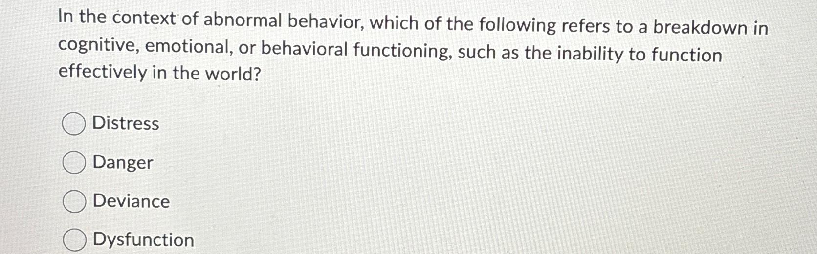 Solved In The Context Of Abnormal Behavior, Which Of The | Chegg.com