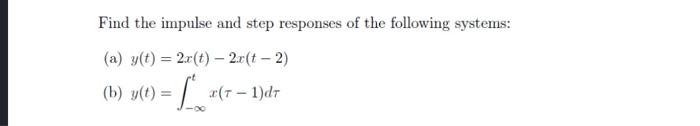 Solved Find the impulse and step responses of the following | Chegg.com