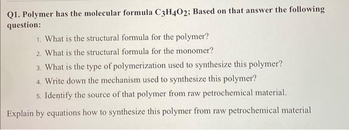 Solved Q1. Polymer has the molecular formula C3H4O2; Based | Chegg.com