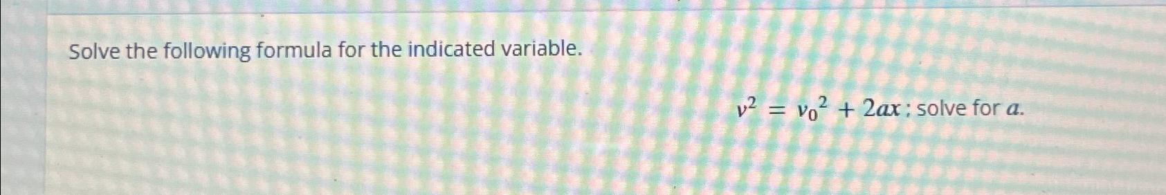 Solved Solve the following formula for the indicated | Chegg.com