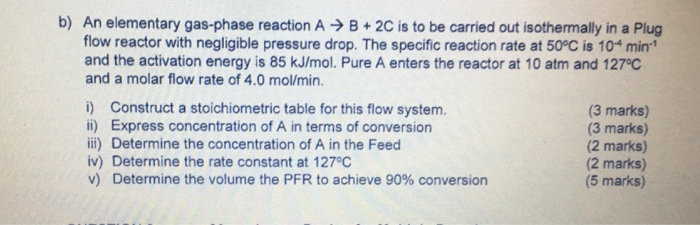 Solved b) An elementary gas-phase reaction A + B + 2C is to | Chegg.com
