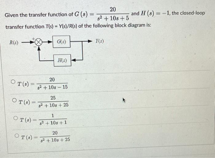 Solved Given the transfer function of G(s)=s2+10s+520 and | Chegg.com 