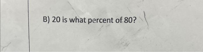 solved-b-20-is-what-percent-of-80-chegg