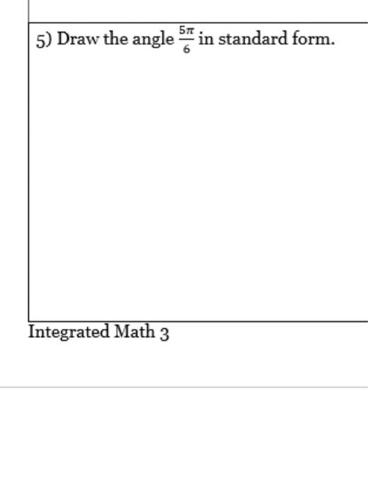 Solved 5) Draw the angle 54 in standard form. Integrated | Chegg.com