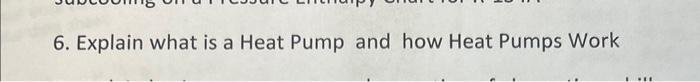 Solved 6. Explain What Is A Heat Pump And How Heat Pumps | Chegg.com