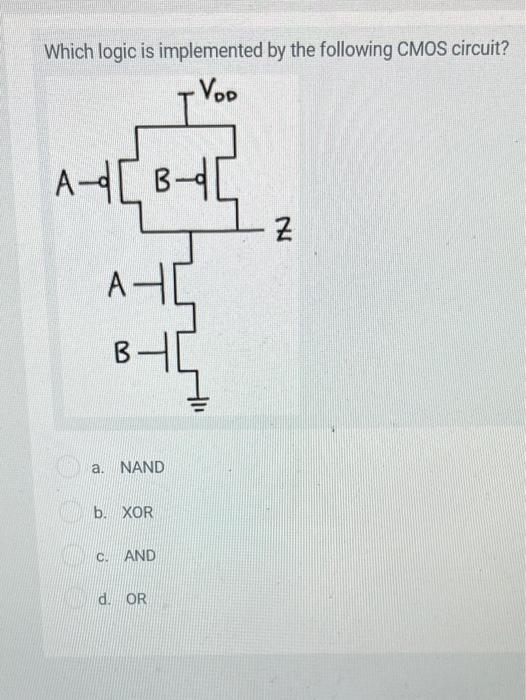 Solved Which logic is implemented by the following CMOS | Chegg.com