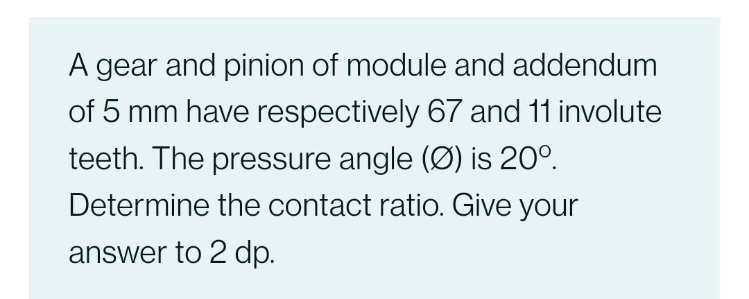 Solved A gear and pinion of module and addendum of 5 mm have | Chegg.com