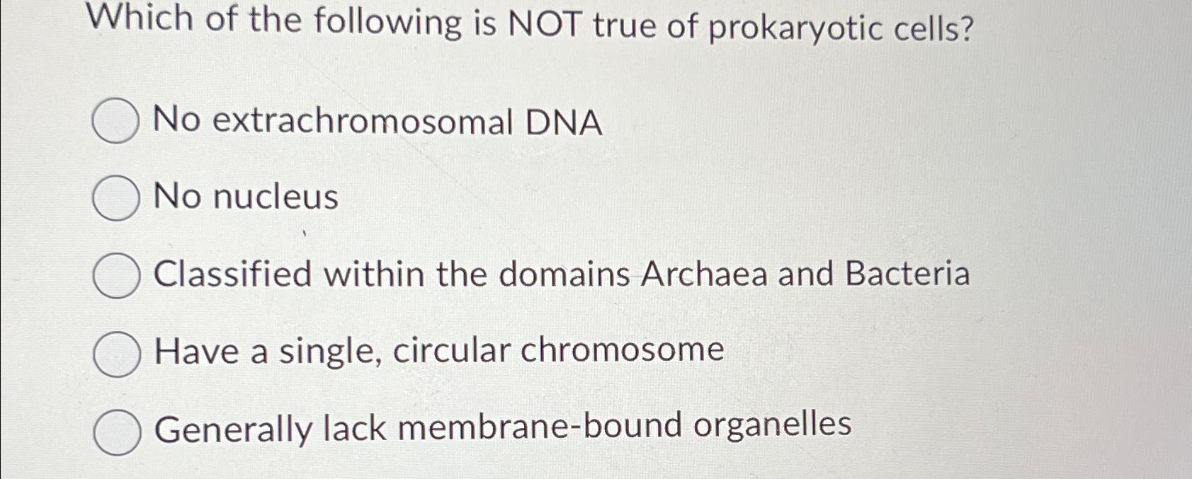Solved Which of the following is NOT true of prokaryotic