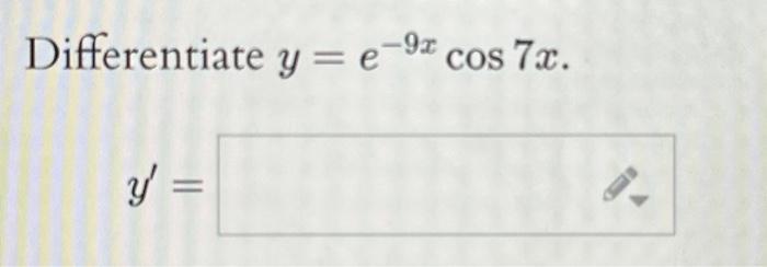 \( y=e^{-9 x} \cos 7 x \).