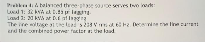 Solved Problem 4: A balanced three-phase source serves two | Chegg.com