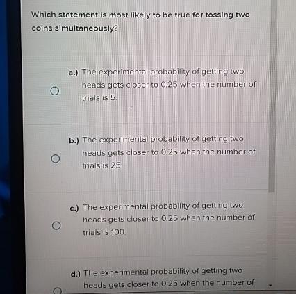 Solved Which statement is most likely to be true for tossing | Chegg.com