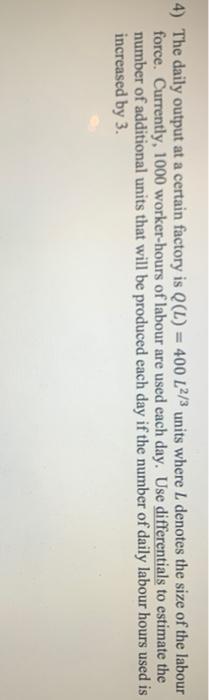 Solved 4) The daily output at a certain factory is Q(L) = | Chegg.com