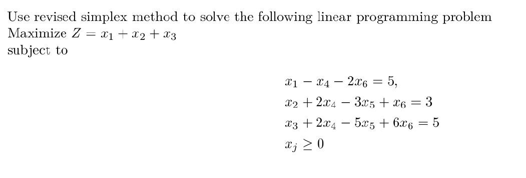 Solved Use revised simplex method to solve the following | Chegg.com