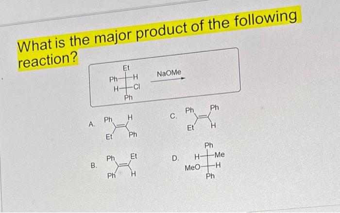 Solved What Is The Major Product Of The Following Reaction? | Chegg.com