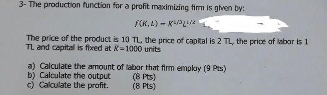 Solved 3- The production function for a profit maximizing | Chegg.com