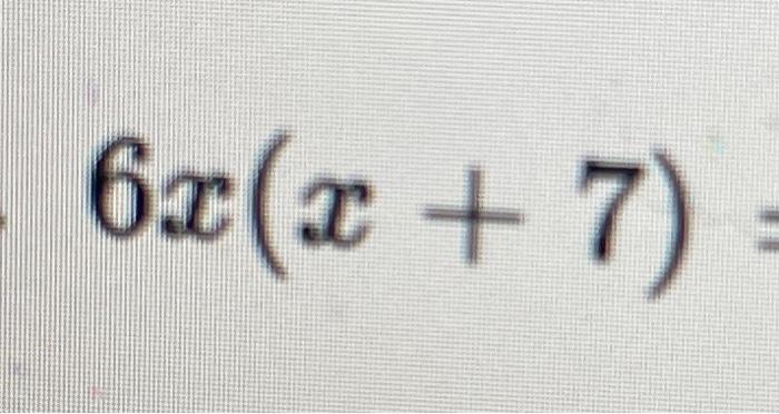 Solved 6x(x+7) | Chegg.com