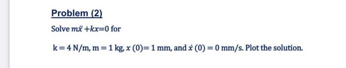 Solved K +Xl+) K FH) llll LET M= 1 kg (= 0.4 kg/s, k= 8 N/M
