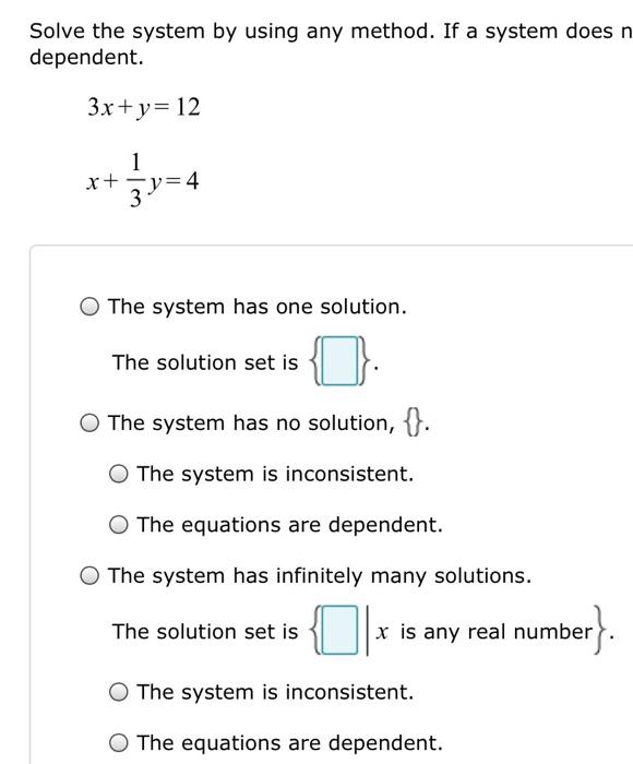 Solved Solve the system by using any method. If a system | Chegg.com