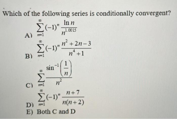 Solved Which Of The Following Series Is Conditionally Chegg Com