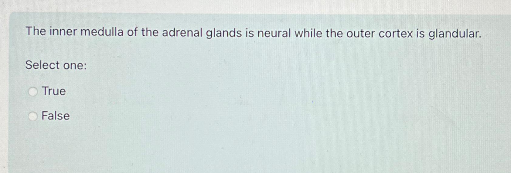Solved The inner medulla of the adrenal glands is neural