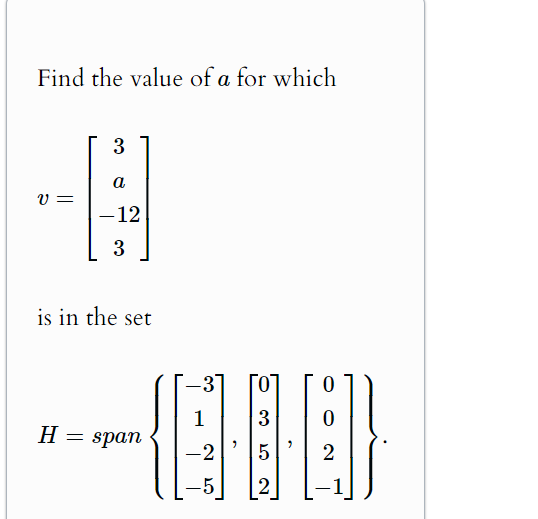 Solved Find the value of a for whichv=[3a-123]is in the set | Chegg.com