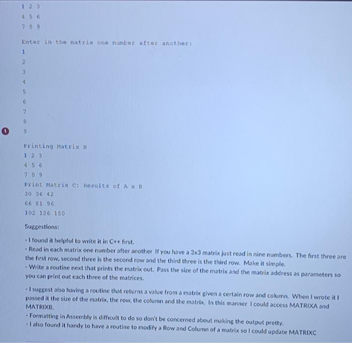 123
456
789
Enter in the matrix one number after another:
1
2
3
4
6
7
8
9
Printing Matrix B
123
456
789
Print Matrix C: Resul