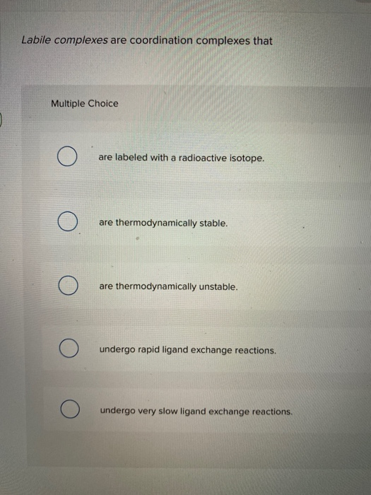 solved-labile-complexes-are-coordination-complexes-that-o-chegg