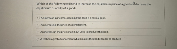 Solved Which of the following will tend to increase the | Chegg.com