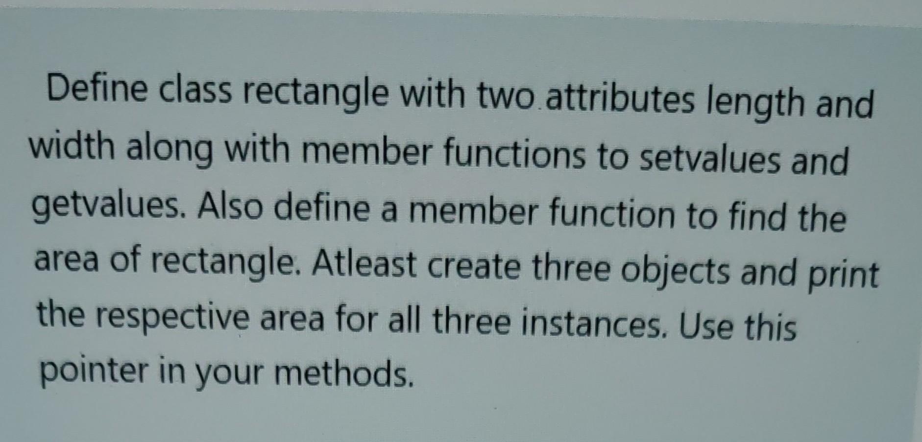 Solved Define class rectangle with two attributes length and | Chegg.com