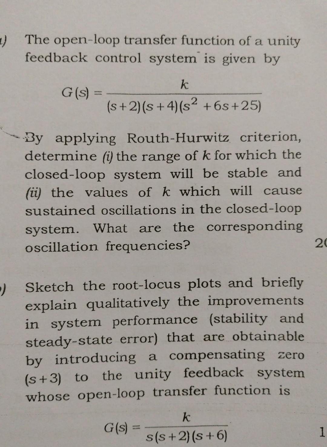 The open-loop transfer function of a unity feedback control system is given by
\[
G(s)=\frac{k}{(s+2)(s+4)\left(s^{2}+6 s+25\