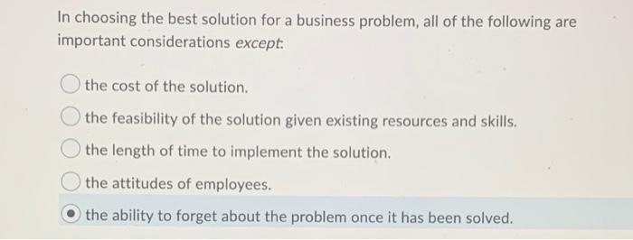 Solved In Choosing The Best Solution For A Business Problem, | Chegg.com