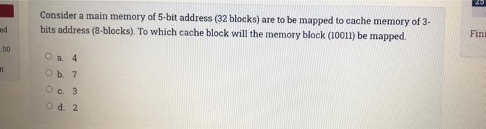 Solved 25 Consider a main memory of 5-bit address (32 | Chegg.com