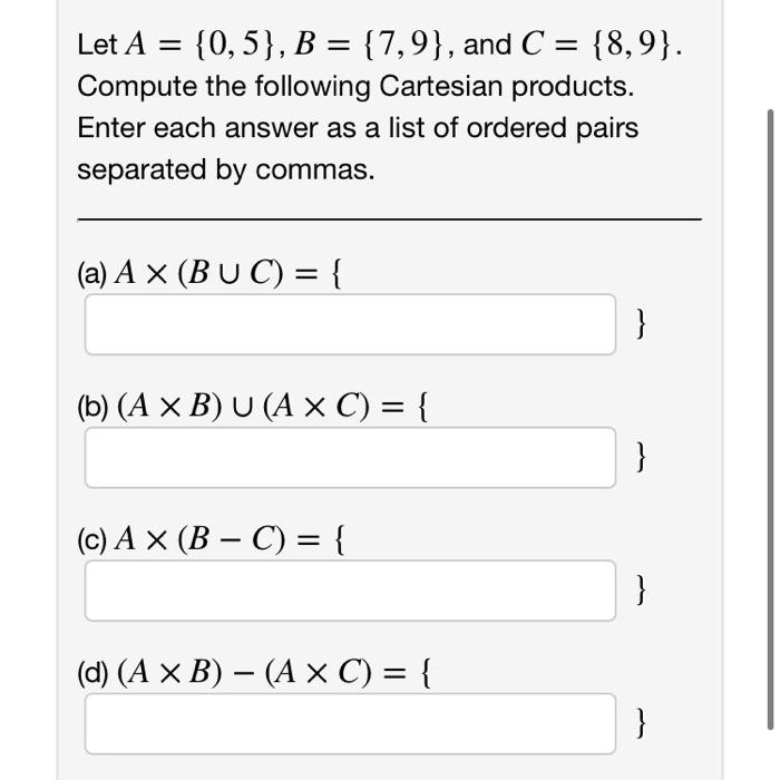 Solved Let A={0,5},B={7,9}, and C={8,9}. Compute the | Chegg.com