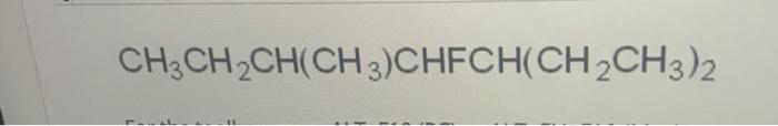 Solved (CH3)2CF(CH2)3C(CH3)2CH3 CH3CH2CH(CH | Chegg.com