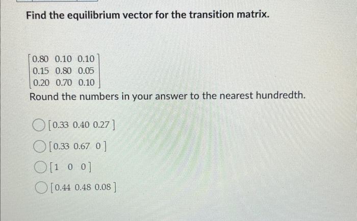 Solved Find the equilibrium vector for the transition | Chegg.com